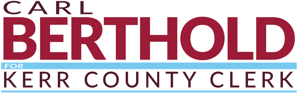 Carl Berthold for Kerr County Clerk